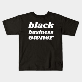 Black Business Owner, Black Owned Business Kids T-Shirt